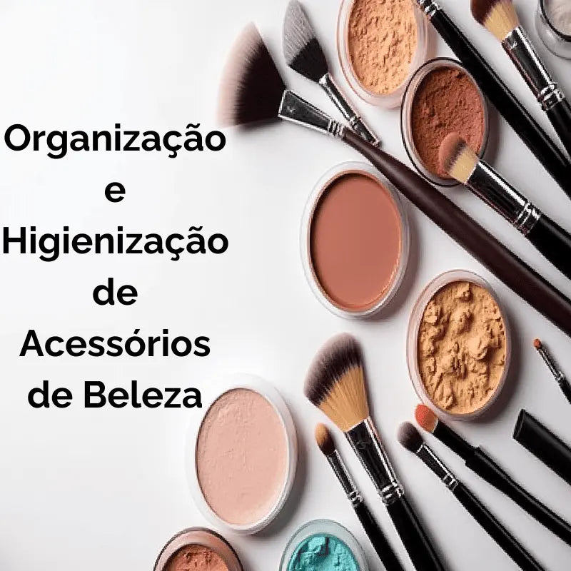 Organização e Higienização de Acessórios de Beleza -Ebook